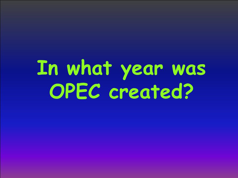In what year was OPEC created