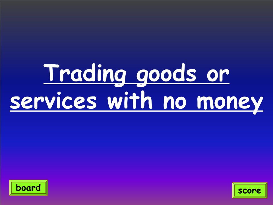 Trading goods or services with no money score board