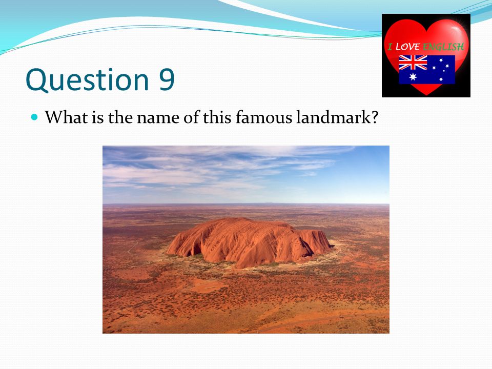 Question 9 What is the name of this famous landmark