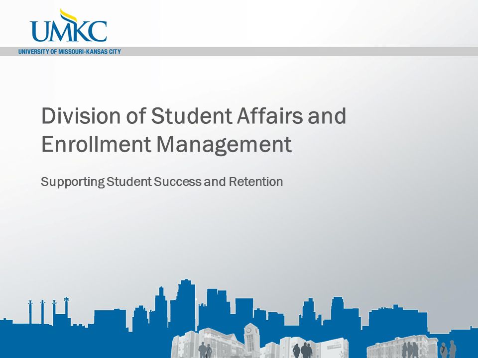 Division of Student Affairs and Enrollment Management Supporting Student Success and Retention