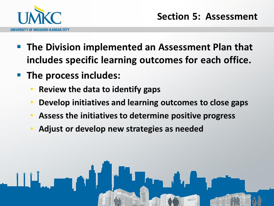 Section 5: Assessment  The Division implemented an Assessment Plan that includes specific learning outcomes for each office.