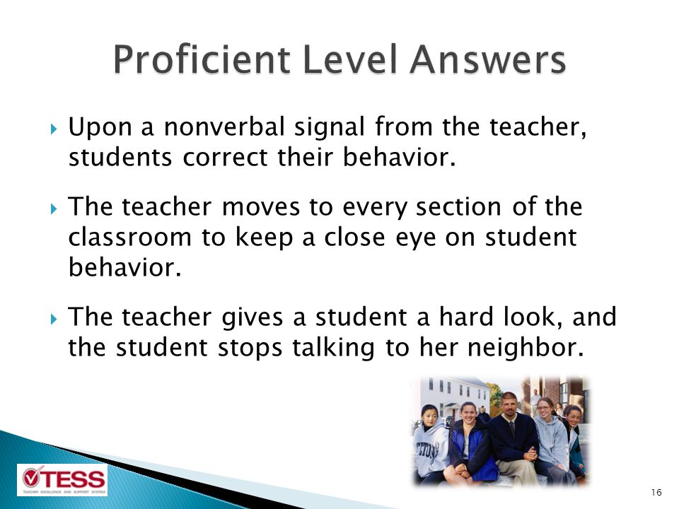  Upon a nonverbal signal from the teacher, students correct their behavior.
