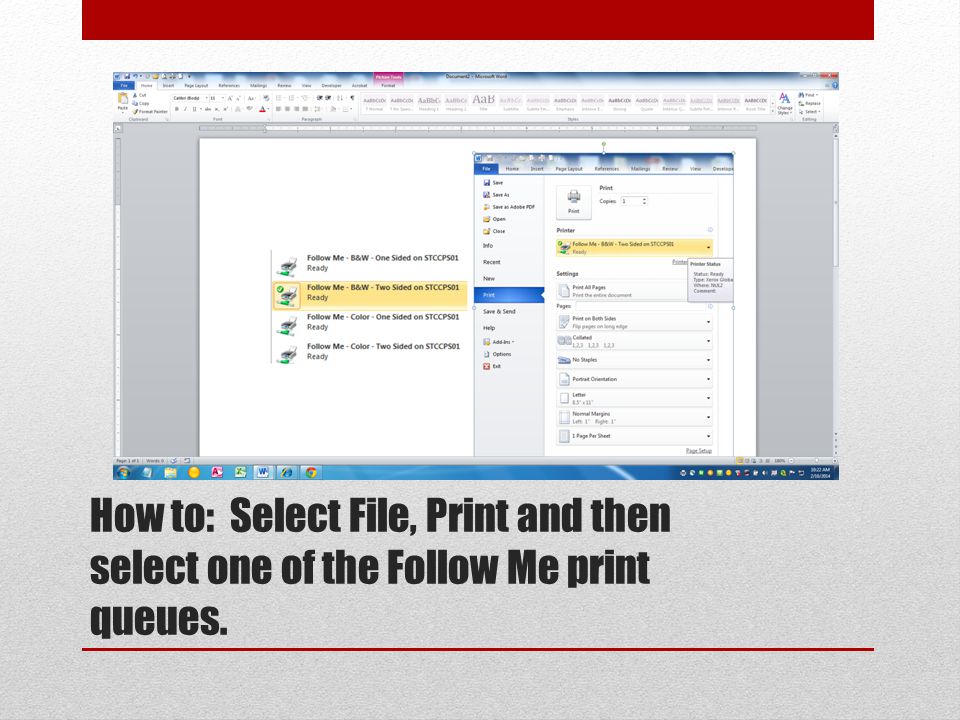 How to: Select File, Print and then select one of the Follow Me print queues.