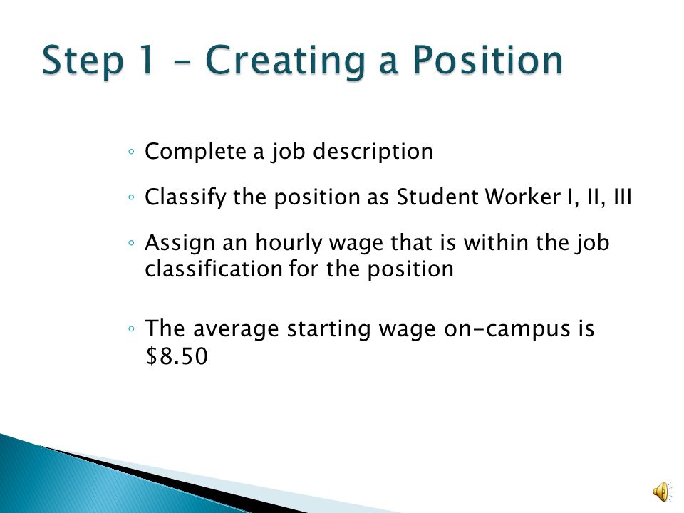  Regular Student Employment ◦ Department pays 100% of wage plus 1.5% Workers’ Compensation Insurance  Work Study is a Financial Aid Award ◦ Student must qualify through FAFSA ◦ Award pays 75% of wage ◦ Department pays 25% + 1.5% Workers’ Compensation Insurance For more information on Work Study Awards contact the Financial Aid and Scholarship Office at