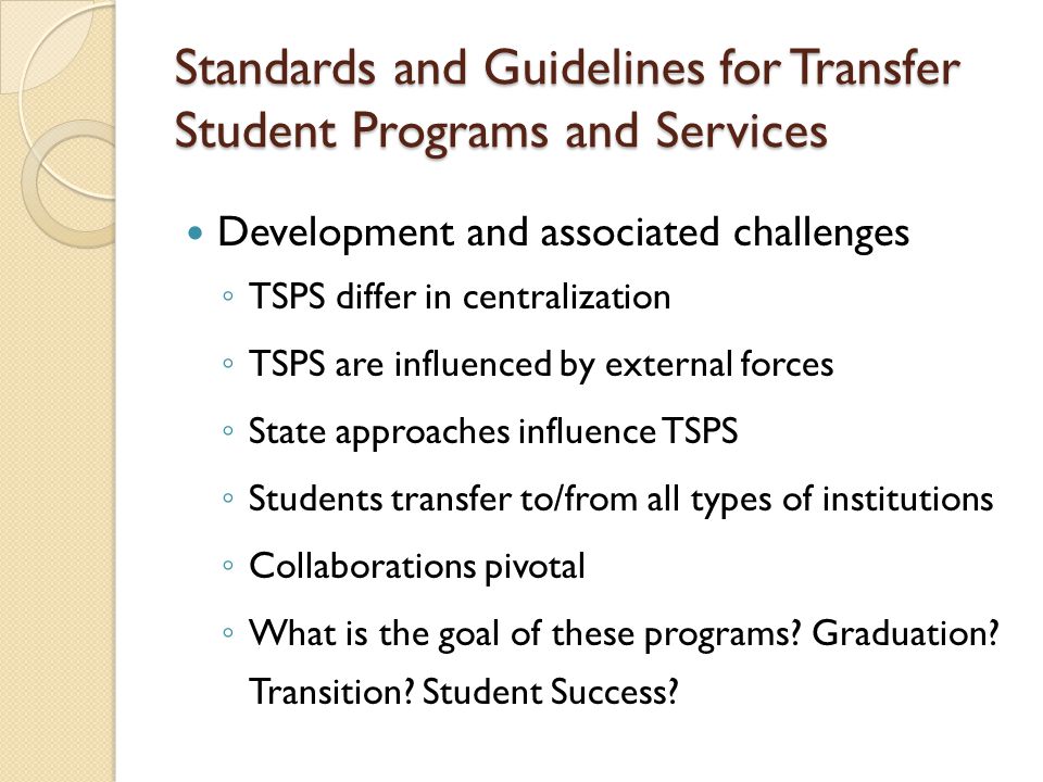 Development and associated challenges ◦ TSPS differ in centralization ◦ TSPS are influenced by external forces ◦ State approaches influence TSPS ◦ Students transfer to/from all types of institutions ◦ Collaborations pivotal ◦ What is the goal of these programs.