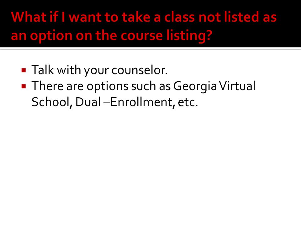  Talk with your counselor.