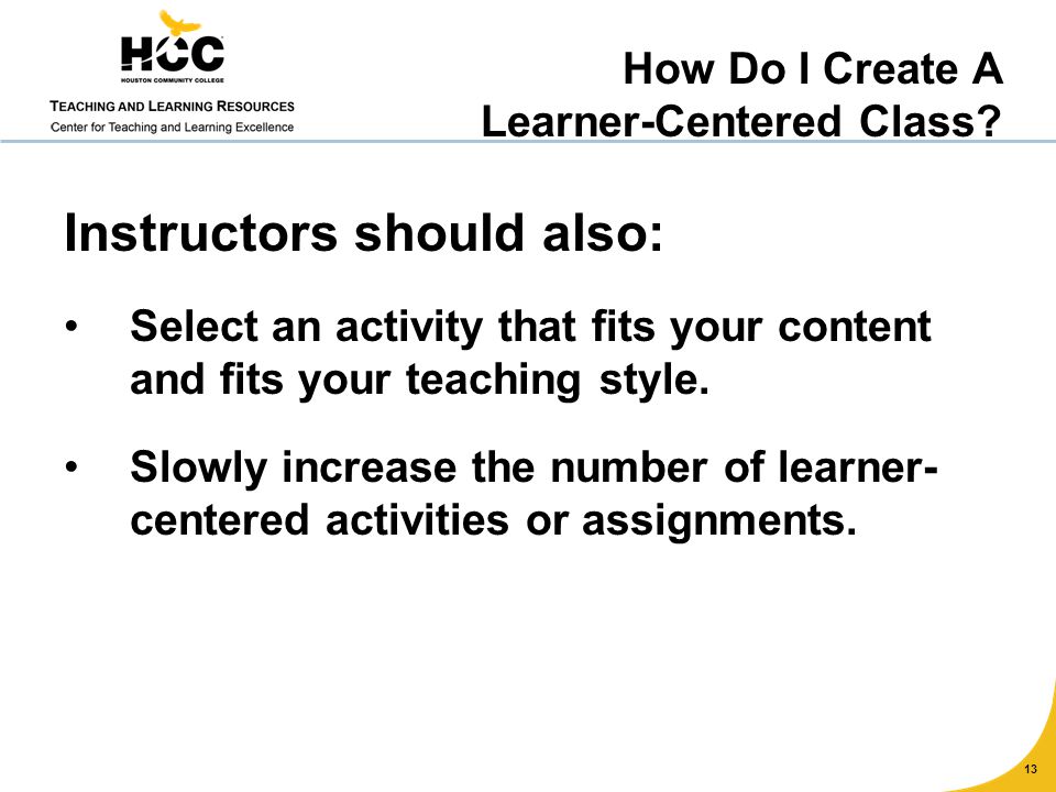 Instructors should also: Select an activity that fits your content and fits your teaching style.