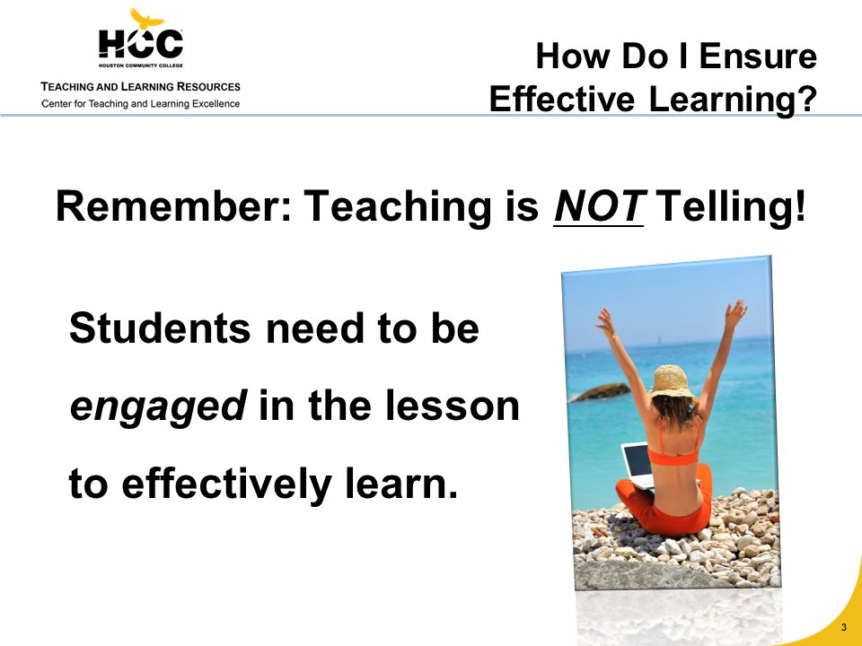 Remember: Teaching is NOT Telling.