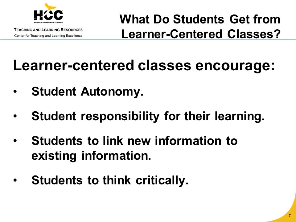 Learner-centered classes encourage: Student Autonomy.