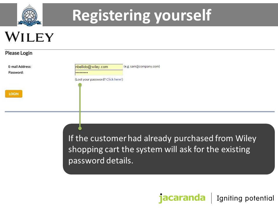 If the customer had already purchased from Wiley shopping cart the system will ask for the existing password details.