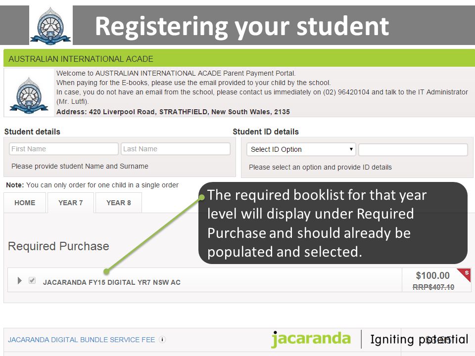 Registering your student The required booklist for that year level will display under Required Purchase and should already be populated and selected.