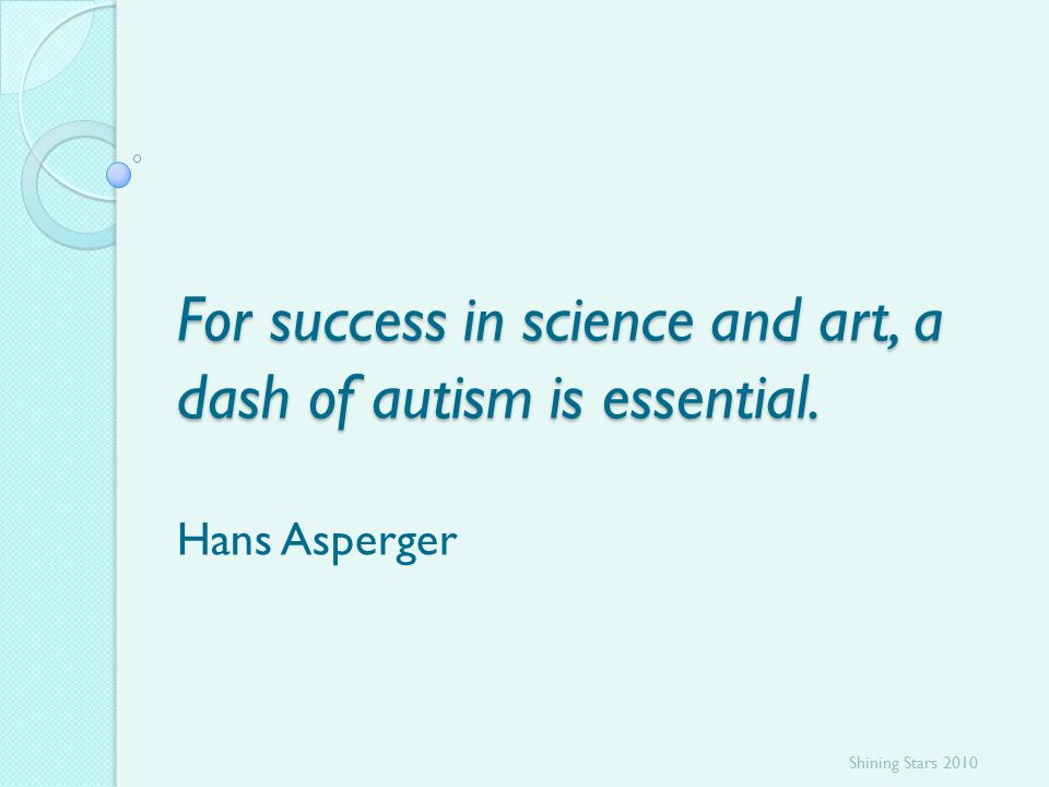 For success in science and art, a dash of autism is essential.