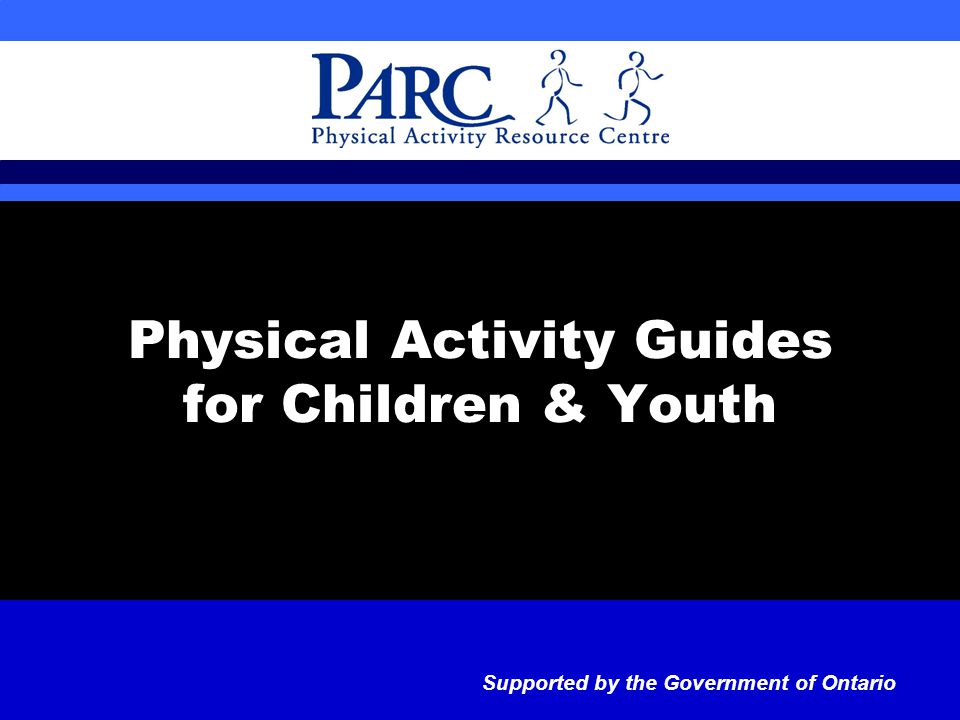 Physical Activity Guides for Children & Youth Supported by the Government of Ontario