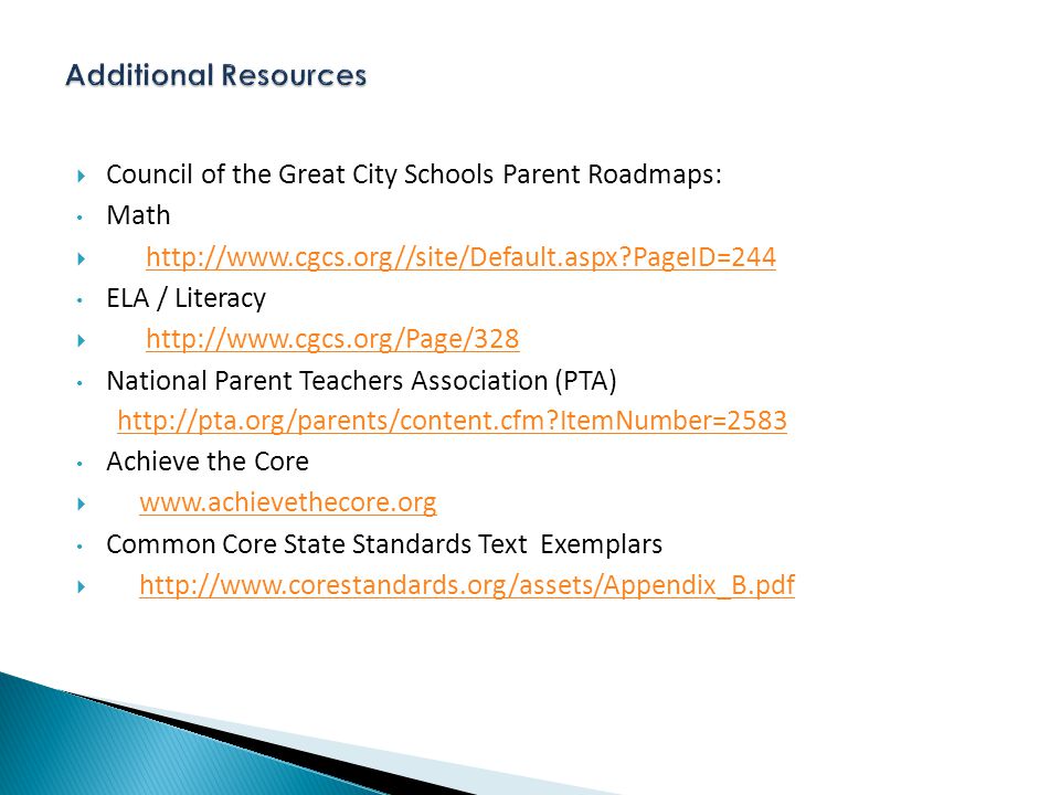  Council of the Great City Schools Parent Roadmaps: Math    PageID=244http://  PageID=244 ELA / Literacy    National Parent Teachers Association (PTA)   ItemNumber=2583 Achieve the Core    Common Core State Standards Text Exemplars 