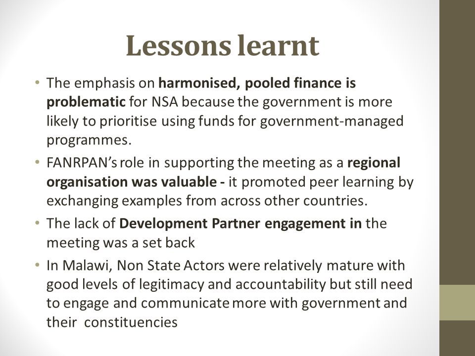 Lessons learnt The emphasis on harmonised, pooled finance is problematic for NSA because the government is more likely to prioritise using funds for government-managed programmes.