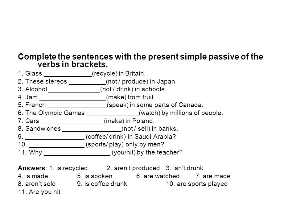 Complete the sentences with the present simple passive of the verbs in brackets.
