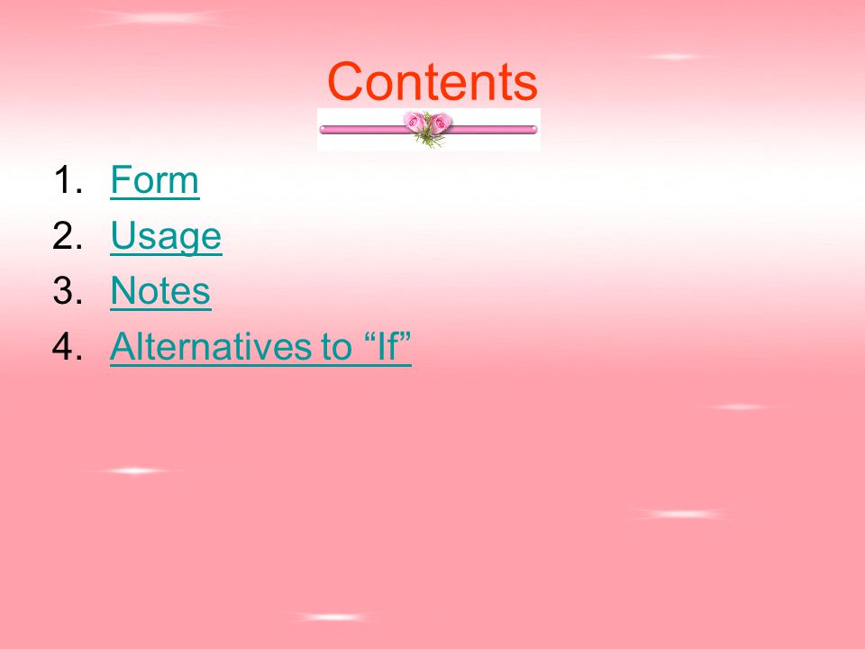 Contents 1.FormForm 2.UsageUsage 3.NotesNotes 4.Alternatives to If Alternatives to If