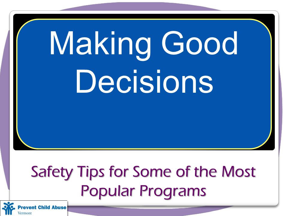 Safety Tips for Some of the Most Popular Programs Making Good Decisions