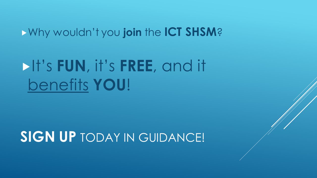 SIGN UP TODAY IN GUIDANCE.  Why wouldn’t you join the ICT SHSM .