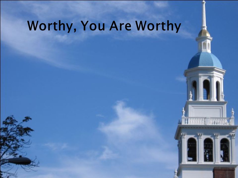 Worthy, You Are Worthy