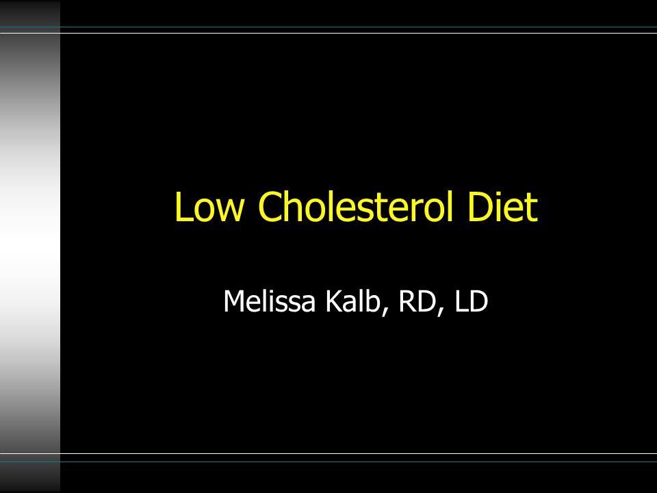 Low Cholesterol Diet Melissa Kalb, RD, LD