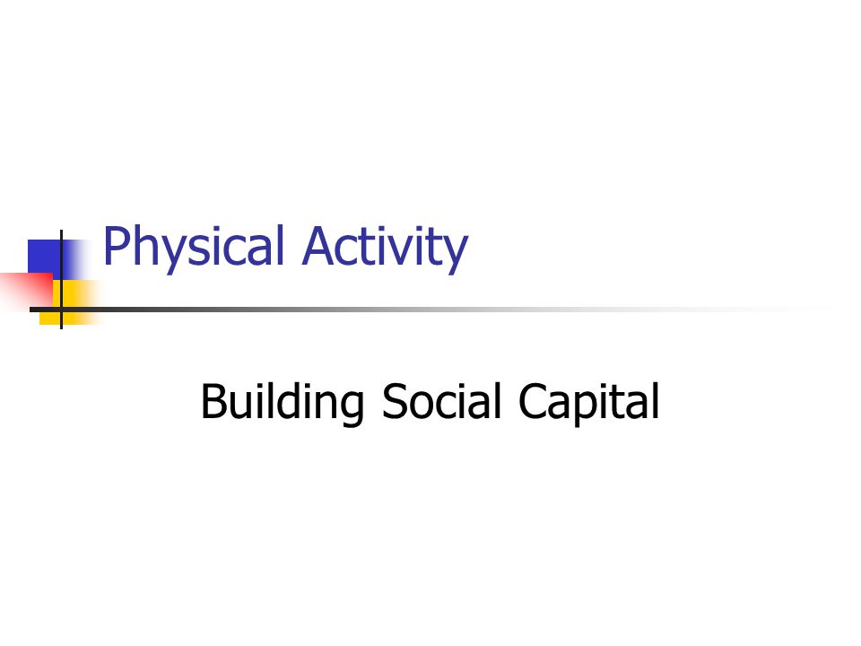 Physical Activity Building Social Capital
