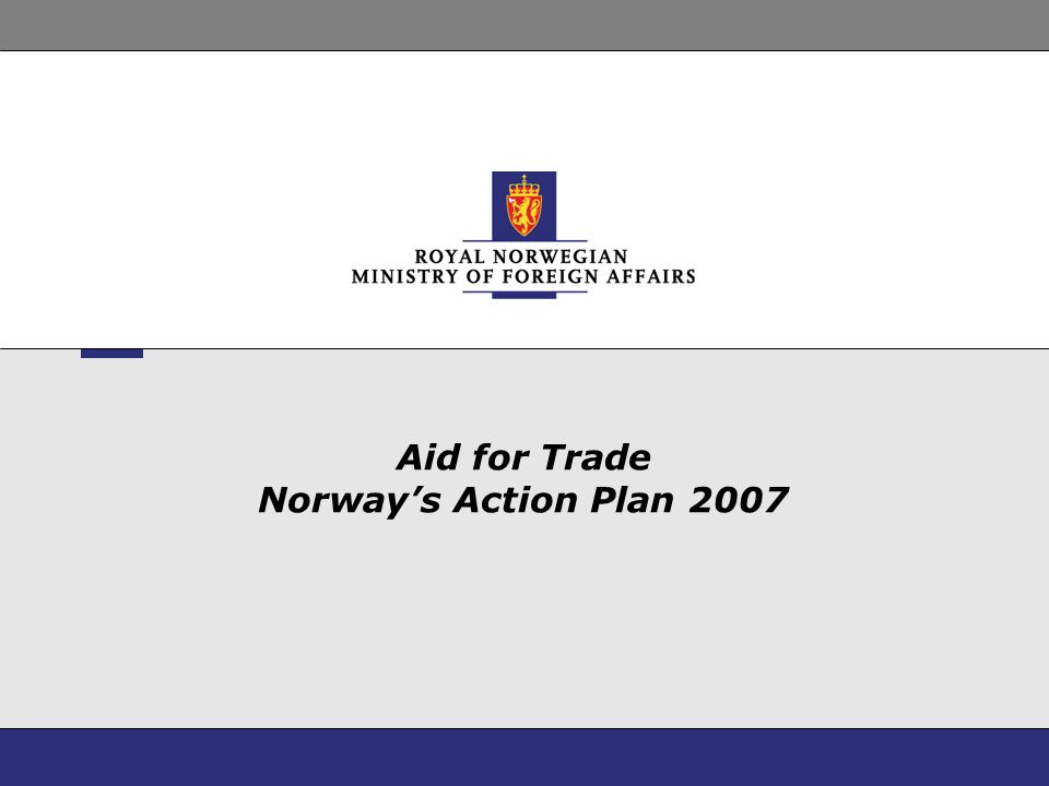 Aid for Trade Norway’s Action Plan 2007