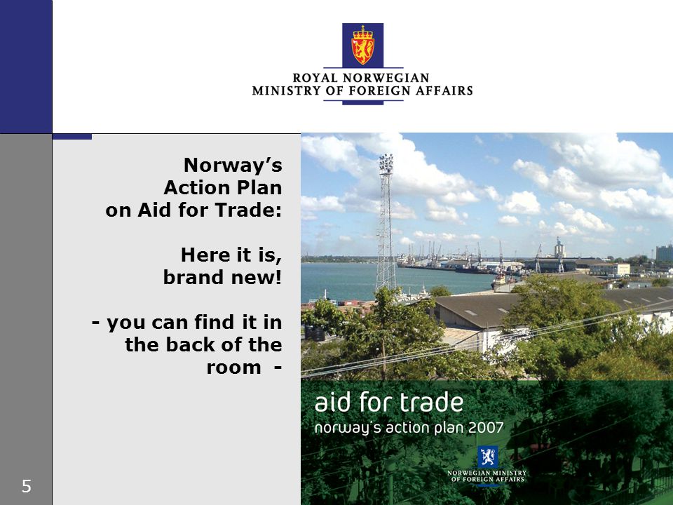 5 Norway’s Action Plan on Aid for Trade: Here it is, brand new.