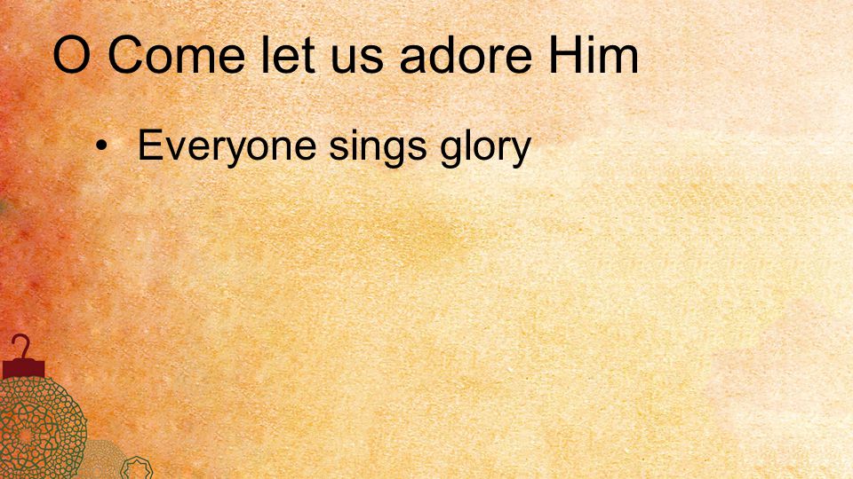 Everyone sings glory