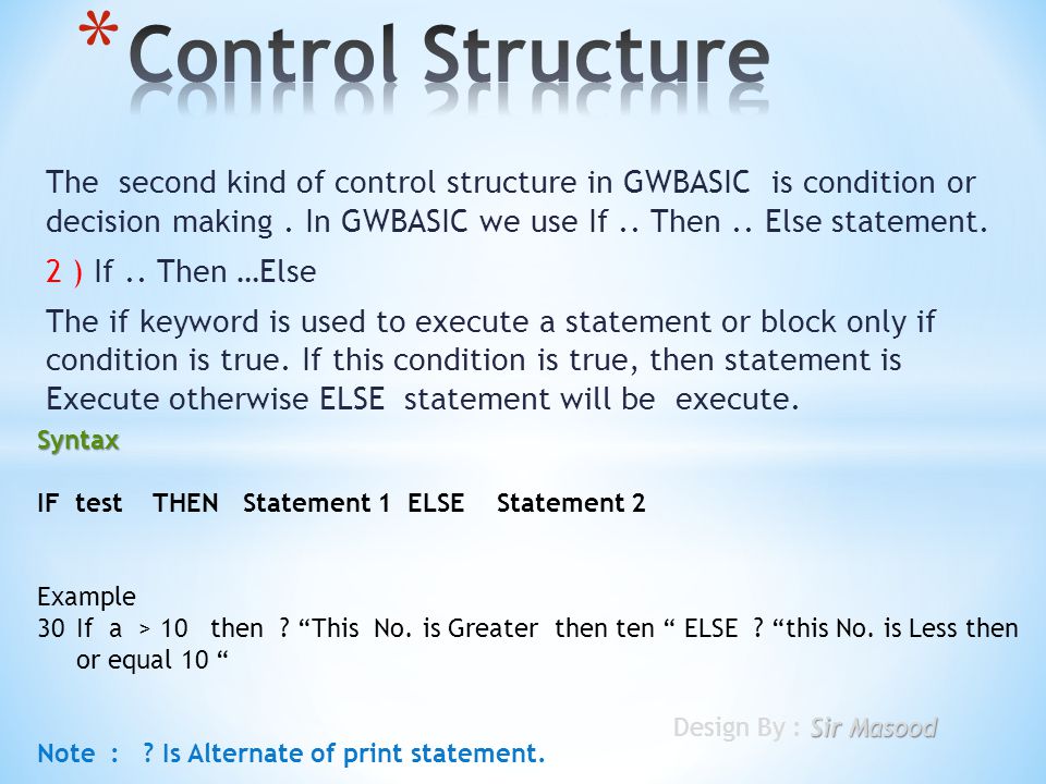 The second kind of control structure in GWBASIC is condition or ...