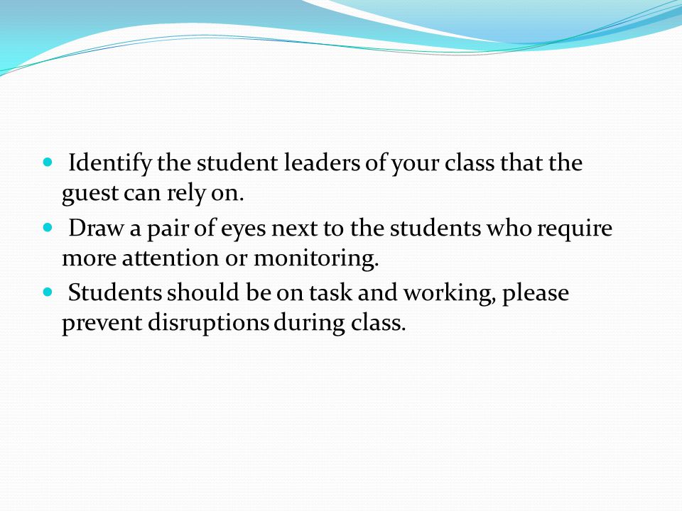 Identify the student leaders of your class that the guest can rely on.