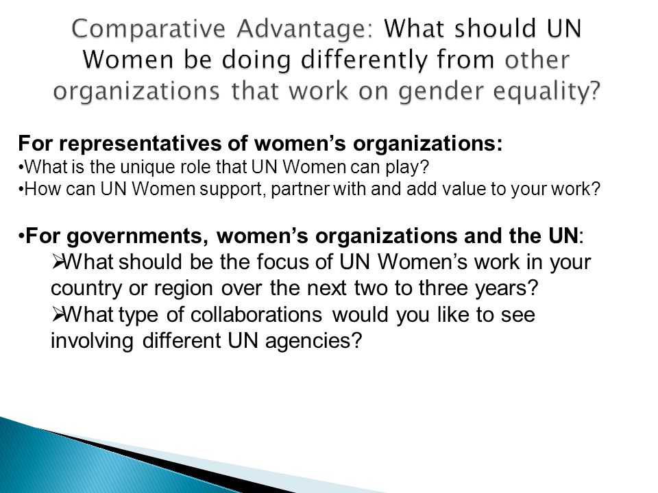 For representatives of women’s organizations: What is the unique role that UN Women can play.