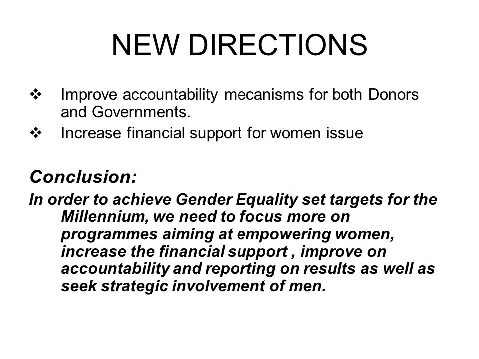 NEW DIRECTIONS  Improve accountability mecanisms for both Donors and Governments.