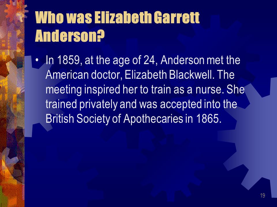 19 Who was Elizabeth Garrett Anderson.