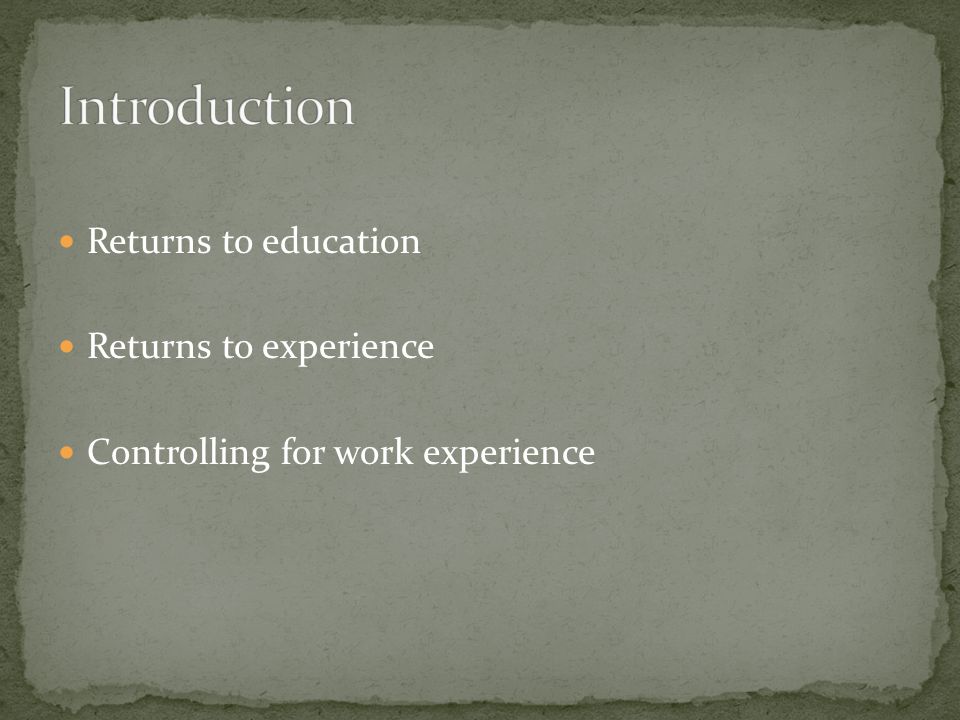 Returns to education Returns to experience Controlling for work experience