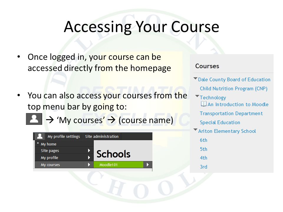 Accessing Your Course Once logged in, your course can be accessed directly from the homepage You can also access your courses from the top menu bar by going to:  ‘My courses’  (course name)
