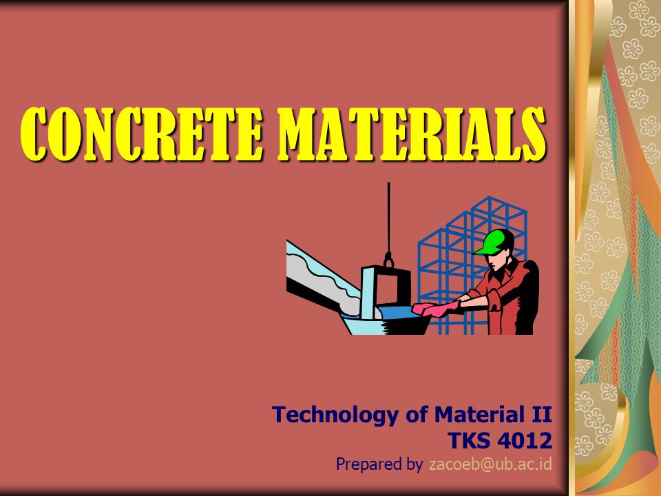 CONCRETE MATERIALS Technology of Material II TKS 4012 Prepared by