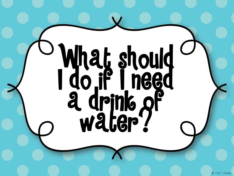 What should I do if I need a drink of water © Chalk & Apples