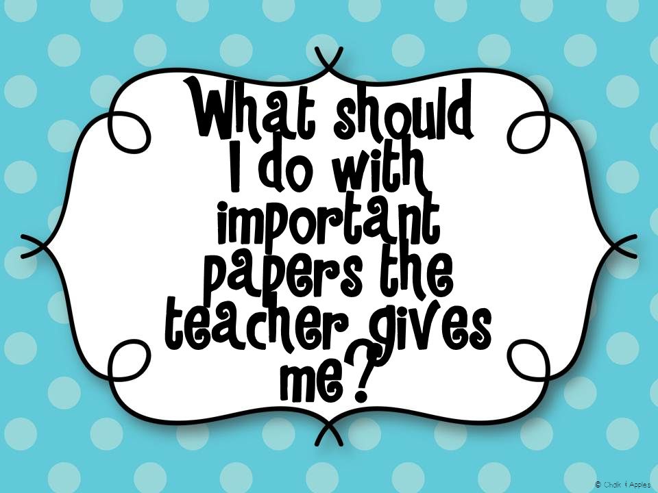 What should I do with important papers the teacher gives me © Chalk & Apples