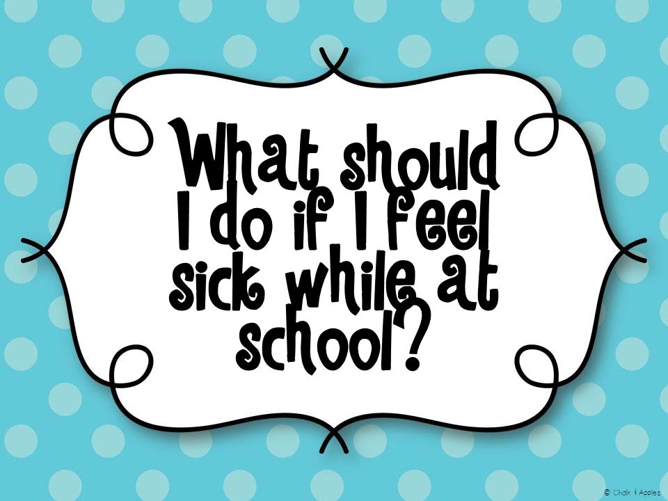 What should I do if I feel sick while at school © Chalk & Apples