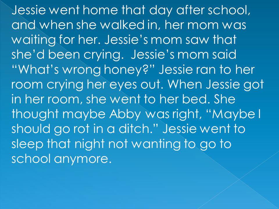 Jessie went home that day after school, and when she walked in, her mom was waiting for her.