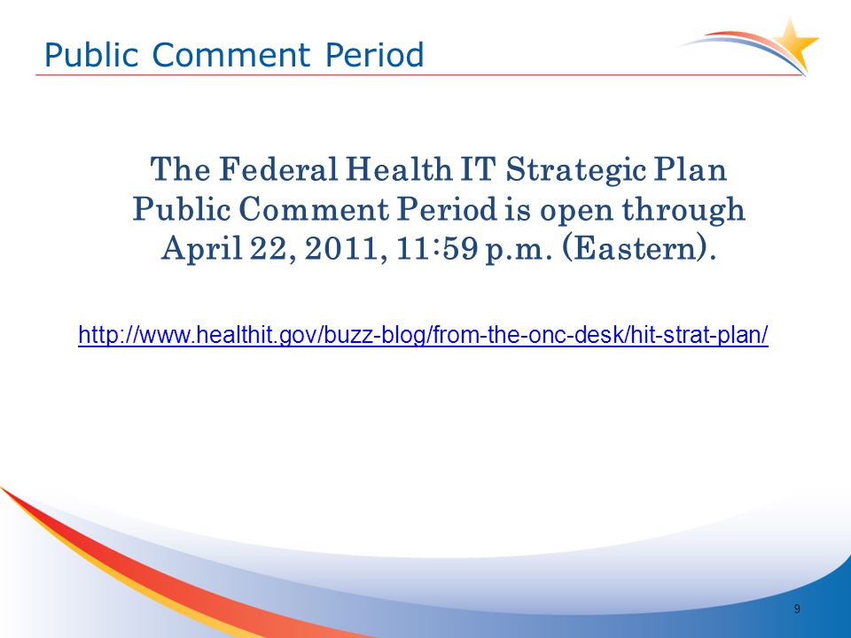 Public Comment Period The Federal Health IT Strategic Plan Public Comment Period is open through April 22, 2011, 11:59 p.m.