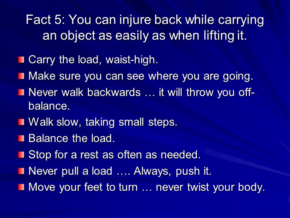 Fact 5: You can injure back while carrying an object as easily as when lifting it.