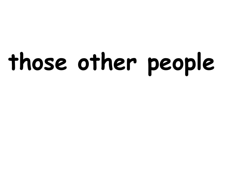 those other people