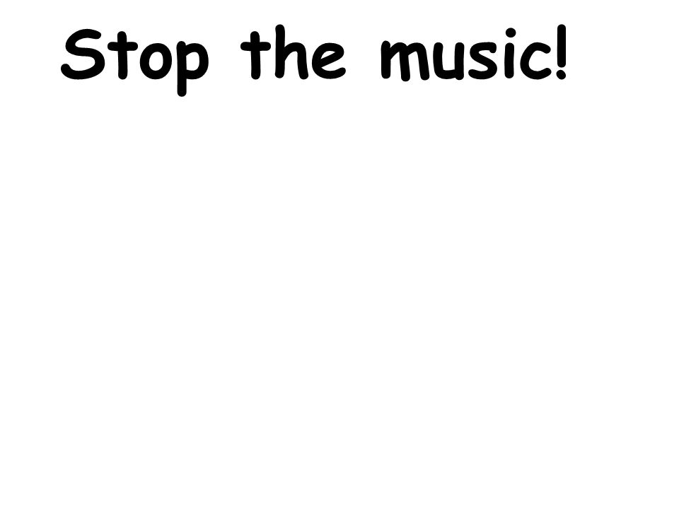 Stop the music!