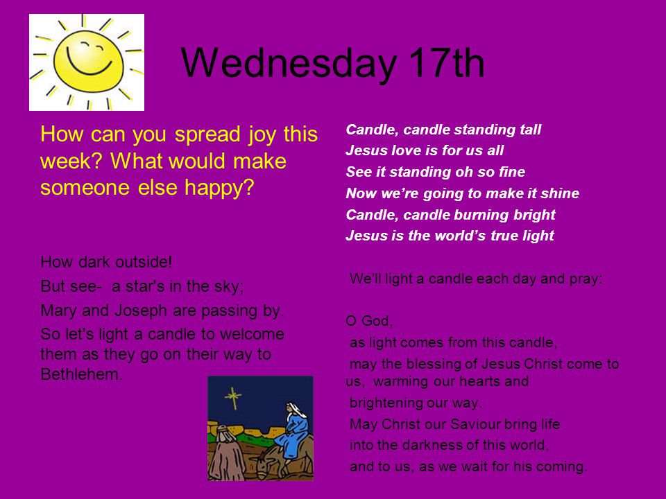 Wednesday 17th How can you spread joy this week. What would make someone else happy.
