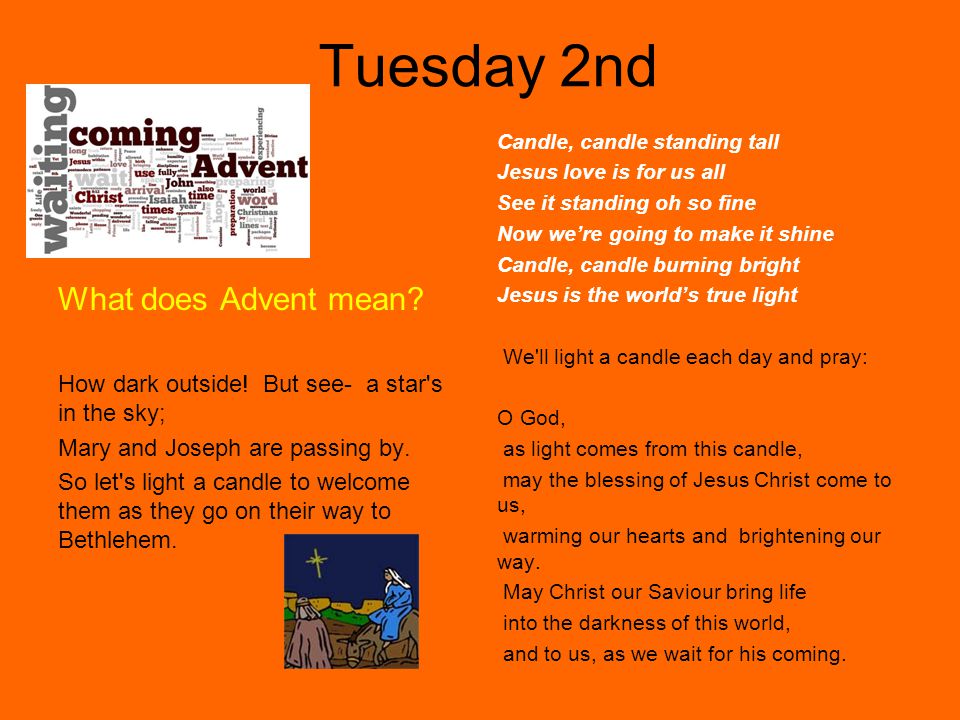 Tuesday 2nd What does Advent mean. How dark outside.