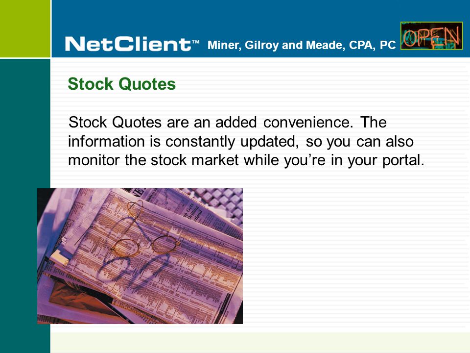 Miner, Gilroy and Meade, CPA, PC Stock Quotes Stock Quotes are an added convenience.