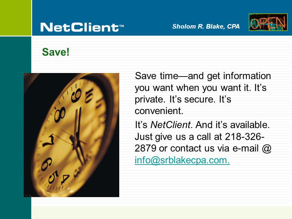Sholom R. Blake, CPA Save. Save time—and get information you want when you want it.