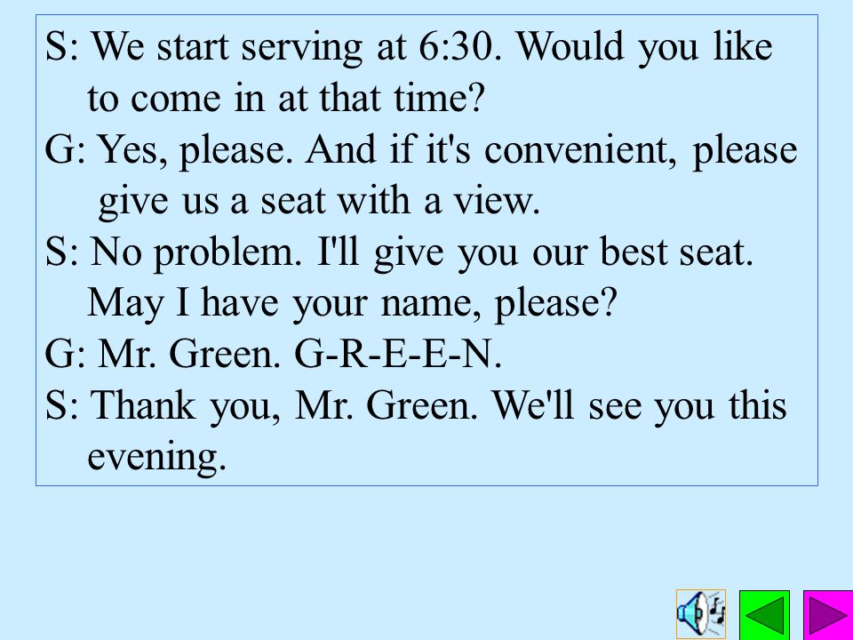 Mr. Green is making a dinner reservation at a restaurant.